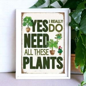 Gardening sign, yes I do need all these plants, unframed canvas print